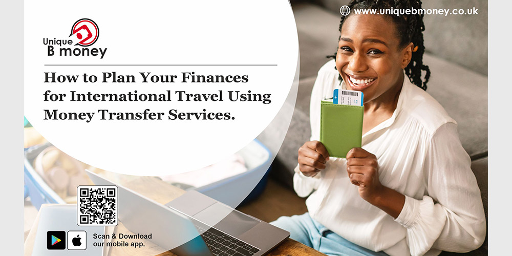 How to Plan Your Finances for International Travel Using Money Transfer Services